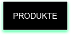 PRODUKTE