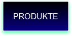 PRODUKTE